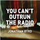 Jonathan Byrd - You Can't Outrun The Radio