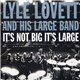 Lyle Lovett And His Large Band - It's Not Big It's Large